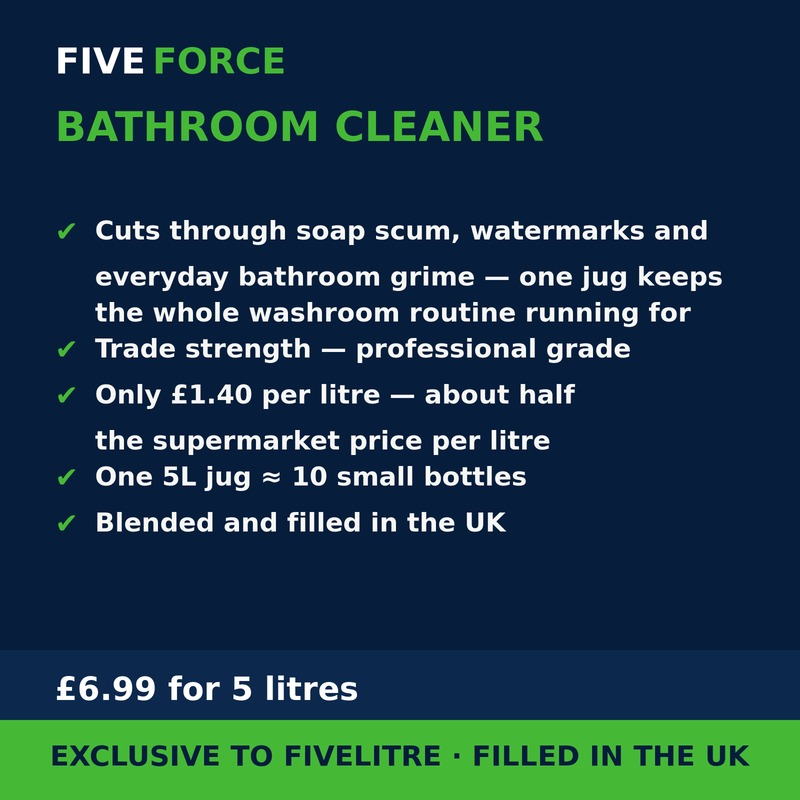 FiveForce Bathroom Cleaner 5L benefits — trade strength, £ per litre, exclusive to FiveLitre