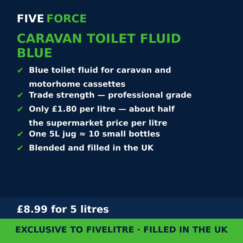 FiveForce Caravan Toilet Fluid Blue 5L benefits — trade strength, £ per litre, exclusive to FiveLitre