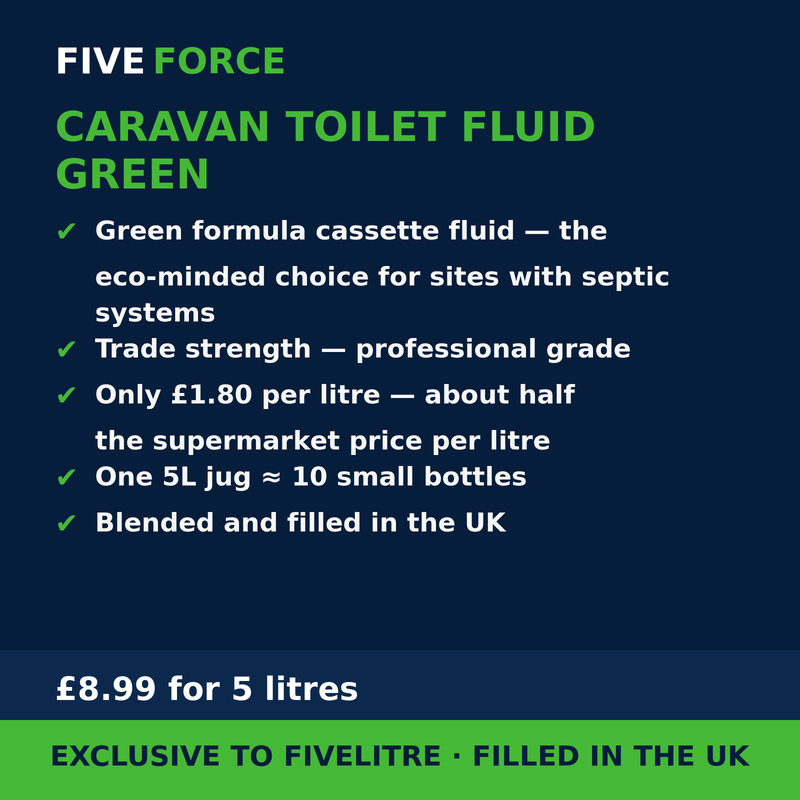 FiveForce Caravan Toilet Fluid Green 5L benefits — trade strength, £ per litre, exclusive to FiveLitre
