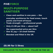 FiveForce Multi-Purpose Sanitiser 5L benefits — trade strength, £ per litre, exclusive to FiveLitre