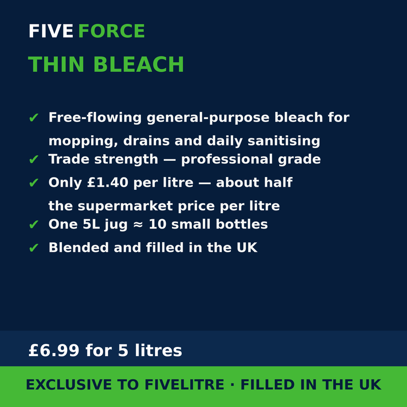 FiveForce Thin Bleach 5L benefits — trade strength, £ per litre, exclusive to FiveLitre