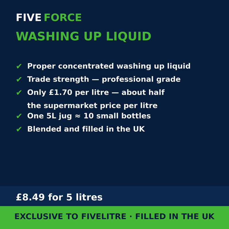 FiveForce Washing Up Liquid 5L benefits — trade strength, £ per litre, exclusive to FiveLitre